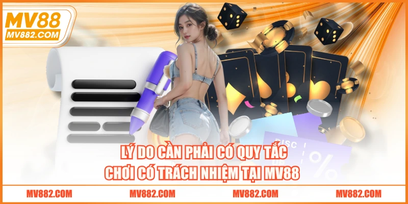 Lý do cần phải có quy tắc chơi có trách nhiệm tại MV88 